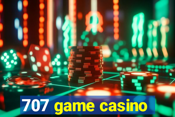 707 game casino